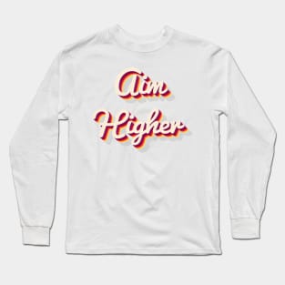 Aim Higher Long Sleeve T-Shirt